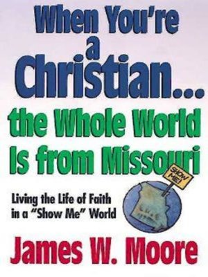 cover image of When You're a Christian...The Whole World Is From Missouri--with Leaders Guide